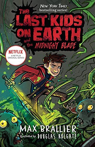 THE LAST KIDS ON EARTH AND THE MIDNIGHT BLADE - BRALLIER. MAX ; HOLGATE. DOUGLAS