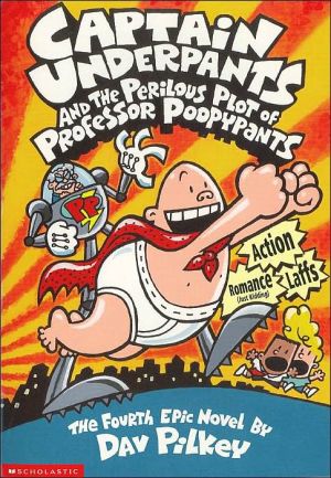 CAPTAIN UNDERPANTS AND THE PERILOUS PLOT OF PROFESSOR POOPYPANTS - PILKEY. DAV ;