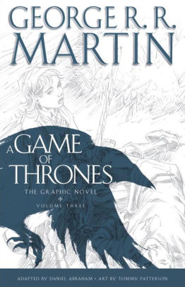 A GAME OF THRONES: THE GRAPHIC NOVEL: VOLUME THREE - MARTIN. GEORGE R R ; ABRAHA