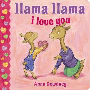 LLAMA LLAMA I LOVE YOU - DEWDNEY. ANNA