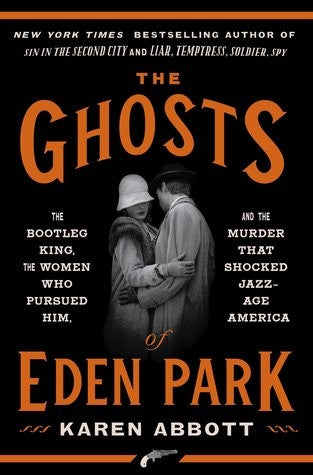 THE GHOSTS OF EDEN PARK: THE BOOTLEG KING, THE WOMEN WHO PURSUED HIM, AND THE MU
