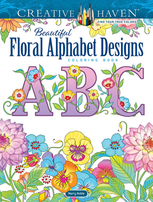 CREATIVE HAVEN BEAUTIFUL FLORAL ALPHABET DESIGN COLORING BOOK - NOBLE. MARTY