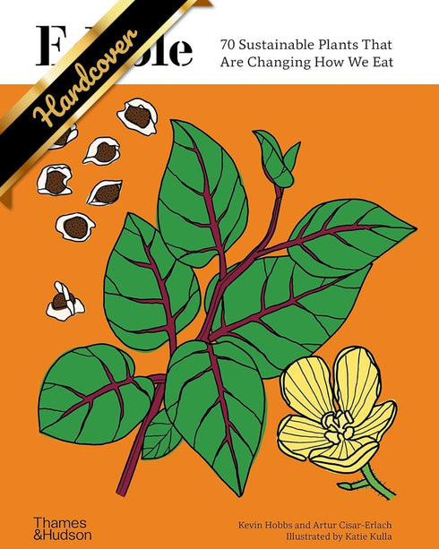 EDIBLE: 70 SUSTAINABLE PLANTS THAT ARE CHANGING HOW WE EAT - HOBBS. KEVIN ; CISA