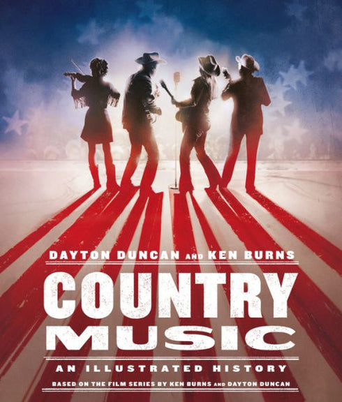 COUNTRY MUSIC: AN ILLUSTRATED HISTORY - DUNCAN, DAYTON ; BURNS, KEN