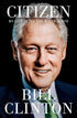 CITIZEN: MY LIFE AFTER THE WHITE HOUSE - CLINTON. BILL