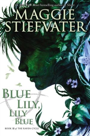 BLUE LILY, LILY BLUE - STIEFVATER. MAGGIE