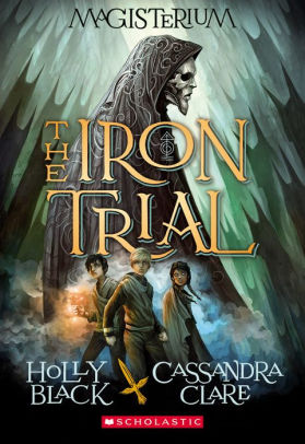 THE IRON TRIAL (MAGISTERIUM #1): VOLUME 1 - BLACK. HOLLY ; CLARE. CASSANDRA
