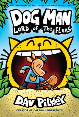 DOG MAN: LORD OF THE FLEAS: FROM THE CREATOR OF CAPTAIN UNDERPANTS (DOG MAN #5)