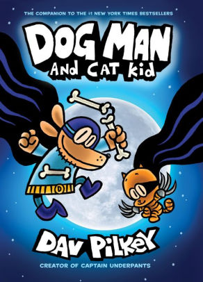 DOG MAN AND CAT KID: FROM THE CREATOR OF CAPTAIN UNDERPANTS (DOG MAN #4) - PILKE