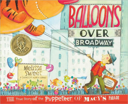 BALLOONS OVER BROADWAY: THE TRUE STORY OF THE PUPPETEER OF MACY'S PARADE - SWEET