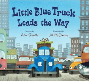 LITTLE BLUE TRUCK LEADS THE WAY - SCHERTLE. ALICE