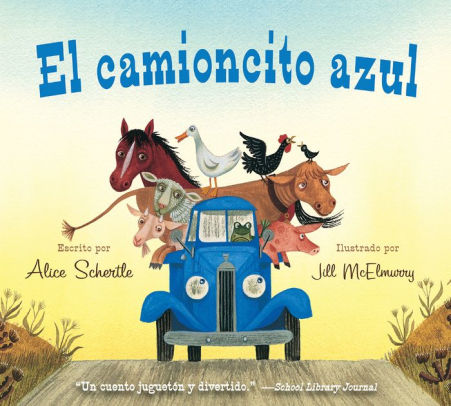 EL CAMIONCITO AZUL (LITTLE BLUE TRUCK, SPANISH EDITION) - SCHERTLE. ALICE ; MCEL