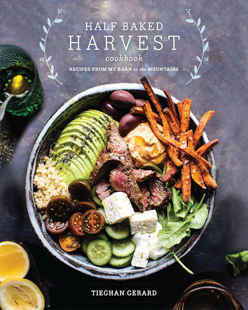 HALF BAKED HARVEST COOKBOOK: RECIPES FROM MY BARN IN THE MOUNTAINS - GERARD. TIE
