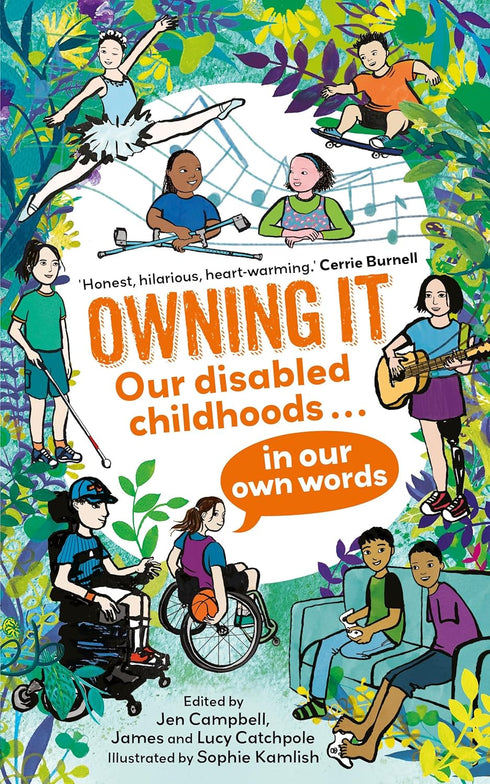OWNING IT: OUR DISABLED CHILDHOODS IN OUR OWN WORDS - CATCHPOLE. JAMES & LUCY