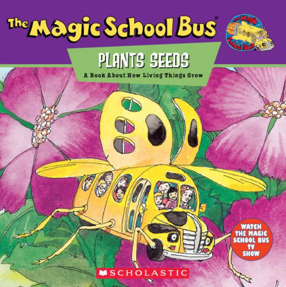 THE MAGIC SCHOOL BUS PLANTS SEEDS: A BOOK ABOUT HOW LIVING THINGS GROW - COLE. J