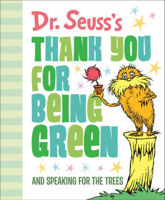 DR SEUSS'S THANK YOU FOR BEING GREEN - DR SEUSS