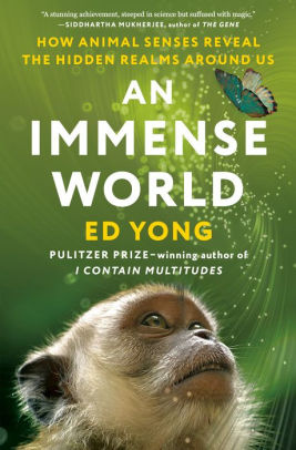 AN IMMENSE WORLD: HOW ANIMAL SENSES REVEAL THE HIDDEN REALMS AROUND US-YOUNG. ED