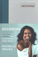 BECOMING: A GUIDED JOURNAL FOR DISCOVERING YOUR VOICE - OBAMA, MICHELLE