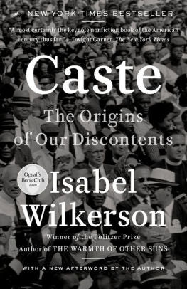 CASTE: THE ORIGINS OF OUR DISCONTENTS - WILKERSON. ISABEL