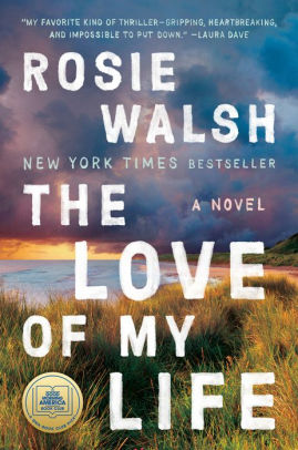 THE LOVE OF MY LIFE - WALSH, ROSIE