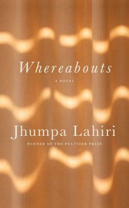 WHEREABOUTS - LAHIRI. JHUMPA