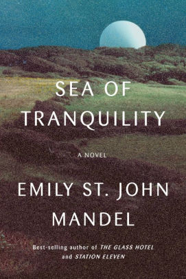 SEA OF TRANQUILITY - MANDEL. EMILY ST JOHN