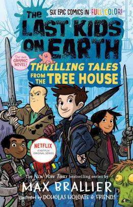 THE LAST KIDS ON EARTH: THRILLING TALES FROM THE TREE HOUSE - BRALLIER. MAX