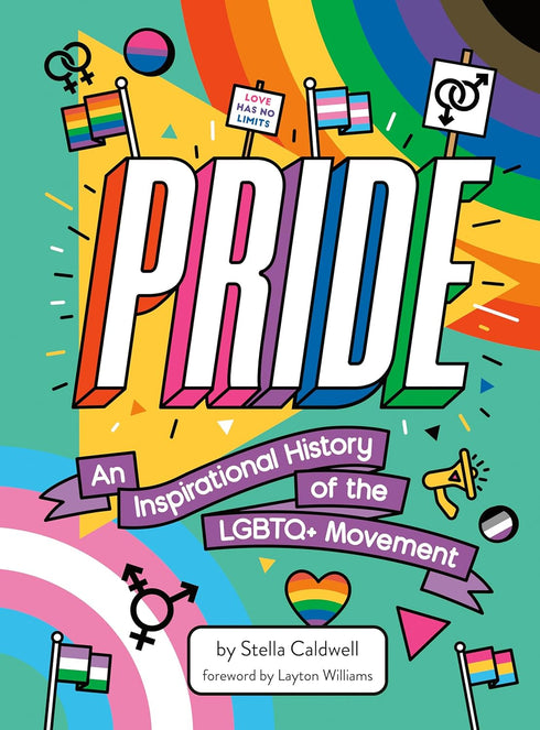 PRIDE: AN INSPIRATIONAL HISTORY OF THE LGBTQ+ MOVEMENT - CALDWELL. STELLA