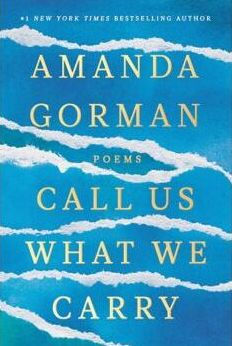CALL US WHAT WE CARRY: POEMS - GORMAN. AMANDA