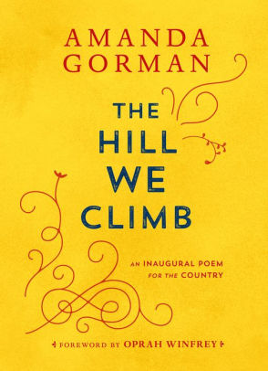 THE HILL WE CLIMB: AN INAUGURAL POEM FOR THE COUNTRY -GORMAN. AMANDA