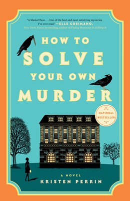 HOW TO SOLVE YOUR OWN MURDER (CASTLE KNOLL FILES #1) - PERRIN. KRISTEN
