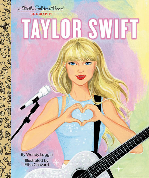 TAYLOR SWIFT: A LITTLE GOLDEN BOOK BIOGRAPHY - LOGGIA. WENDY