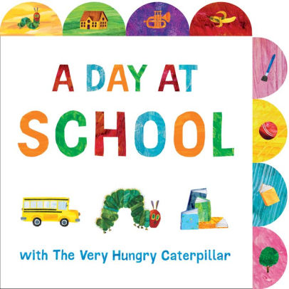 A DAY AT SCHOOL WITH THE VERY HUNGRY CATERPILLAR: A TABBED BOARD BOOK - CARLE. E