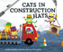 CATS IN CONSTRUCTION HATS - BARDHAN-QUALLEN. SUDIPTA; HERNANDEZ. LEEZA