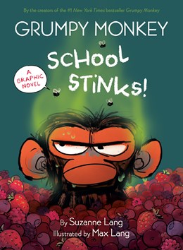 GRUMPY MONKEY SCHOOL STINKS!: A GRAPHIC NOVEL - LANG. SUZANNE & MAX