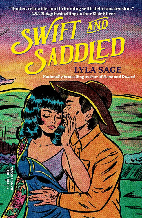 SWIFT AND SADDLED: A REBEL BLUE RANCH NOVEL - SAGE. LYLA