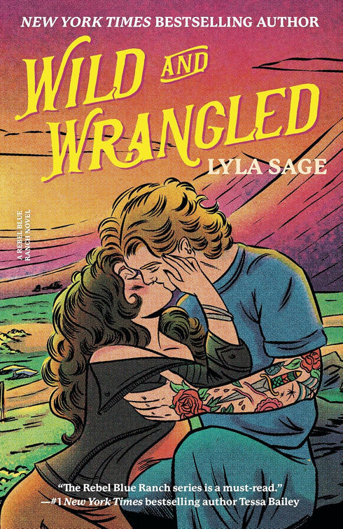 WILD AND WRANGLED: A REBEL BLUE RANCH NOVEL - SAGE. LYLA