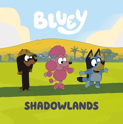 BLUEY: SHADOWLANDS - PENGUIN YOUNG READERS LICENSES