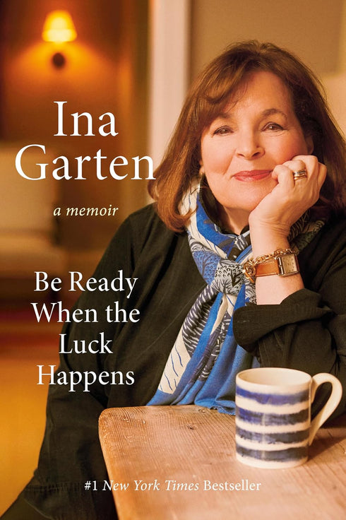 BE READY WHEN THE LUCK HAPPENS: A MEMOIR - GARTEN. INA
