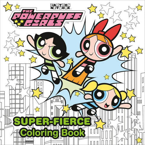 THE POWERPUFF GIRLS SUPER-FIERCE COLORING BOOK - PENGUIN RANDOM HOUSE