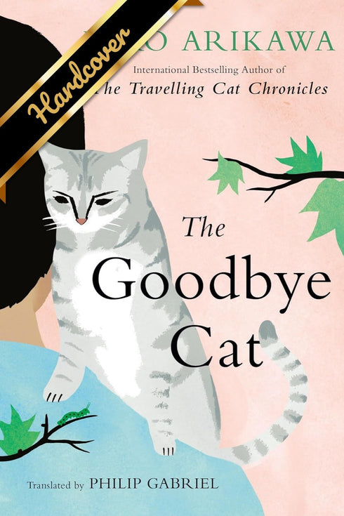 THE GOODBYE CAT - ARIKAWA, HIRO ; GABRIEL, PHILIP