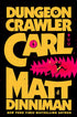 DUNGEON CRAWLER CARL (DUNGEON CRAWLER CARL #1) - DINNIMAN. MATT