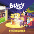BLUEY: THE DECIDER - PENGUIN YOUNG READERS
