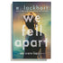 WE FELL APART: A WE WERE LIARS NOVEL - LOCKART. E.
