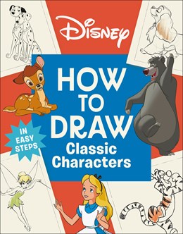 DISNEY HOW TO DRAW CLASSIC CHARACTERS - DK