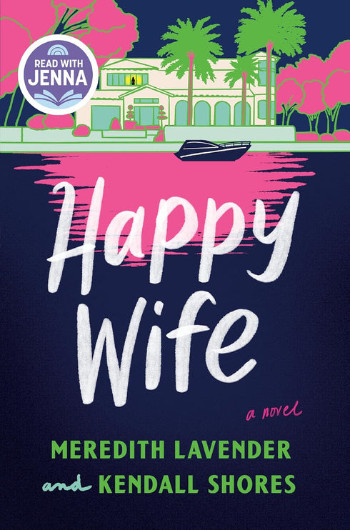 HAPPY WIFE: A NOVEL - LAVENDER. MEREDITH; SHORES. KENDALL