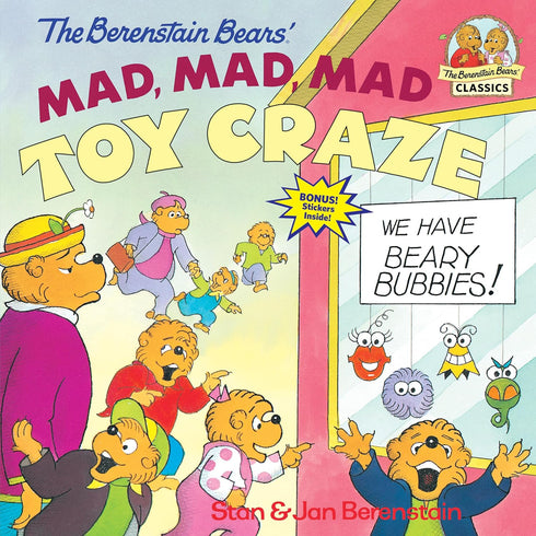 THE BERENSTAIN BEARS' MAD, MAD, MAD TOY CRAZE - BERENSTAIN. STAN & JAN