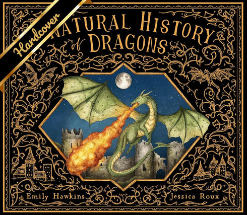 A NATURAL HISTORY OF DRAGONS (ILLUSTRATED) - HAWKINS. EMILY; ROUX. JESSICA