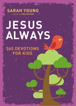 JESUS ALWAYS: 365 DEVOTIONS FOR KIDS - YOUNG. SARAH