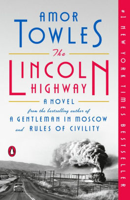 THE LINCOLN HIGHWAY - TOWLES. AMOR